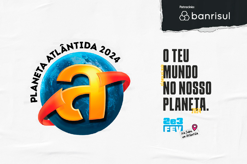 Pr-venda de ingressos para o Planeta Atlntida 2024  exclusiva para cartes de crdito do Banrisul