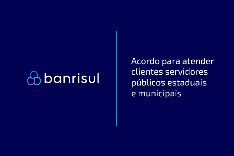 Banrisul firma acordo para atender clientes servidores pblicos estaduais e municipais diretamente atingidos pela enchente conforme Mapa nico do Plano Rio Grande