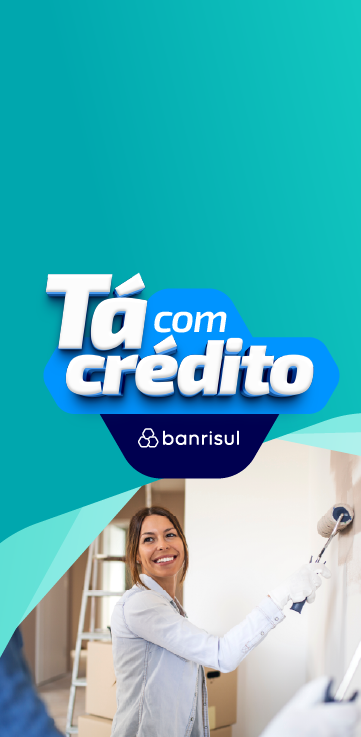 imagem de mulher pintando a parede e lettering da campanha t� com cr�dito banrisul