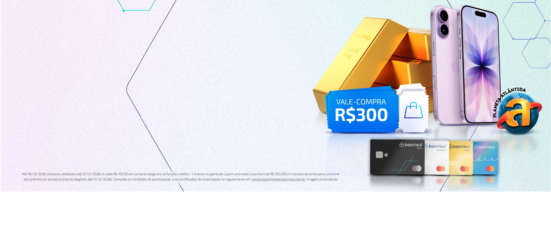 imagem da campanha compras premiadas, barras de ouro, iphones, vouchers de 300 reais e logo do planeta atlatida. E cart�es mastercard.